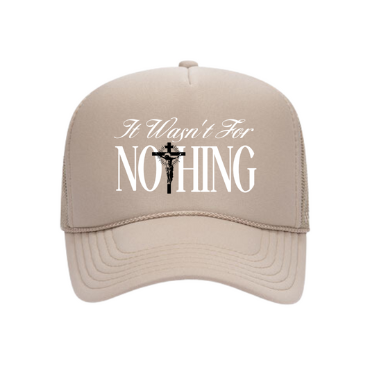 Wasn't For Nothing Trucker Hat